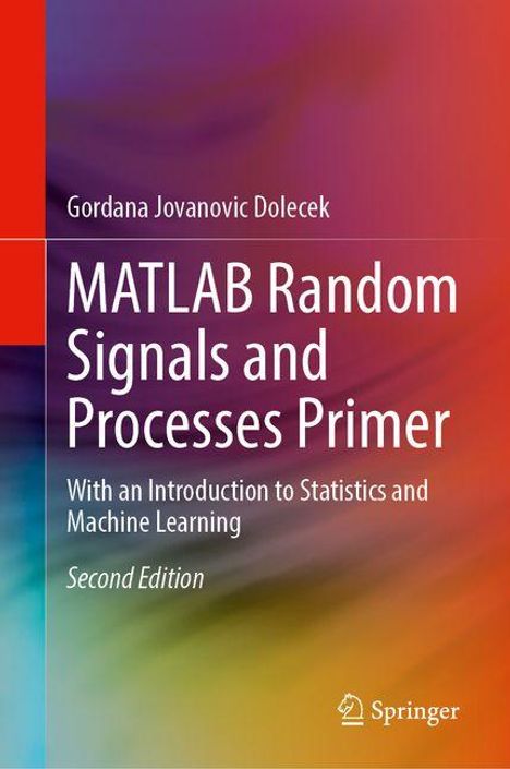 Gordana Jovanovic Dolecek: MATLAB Random Signals and Processes Primer, Buch