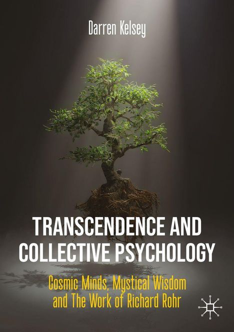 Text: "Darren Kelsey. TRANSCENDENCE AND COLLECTIVE PSYCHOLOGY. Cosmic Minds, Mystical Wisdom and The Work of Richard Rohr." 

Ein schwebender Baum unter Scheinwerferlicht.