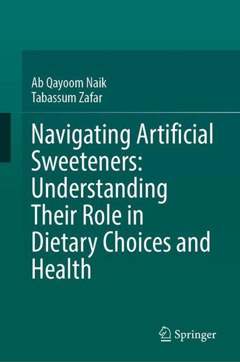 Buchtitel: "Navigating Artificial Sweeteners: Understanding Their Role in Dietary Choices and Health". Autoren: Ab Qayoom Naik, Tabassum Zafar. Springer-Logo unten rechts.