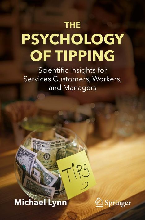 „THE PSYCHOLOGY OF TIPPING“ – Geld im Glas mit „Tips“ beschriftet. Autor: Michael Lynn. Verleger: Springer.