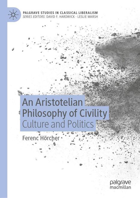 "An Aristotelian Philosophy of Civility: Culture and Politics, Ferenc Hörcher." Abstrakte schwarze Spritzer rechts.