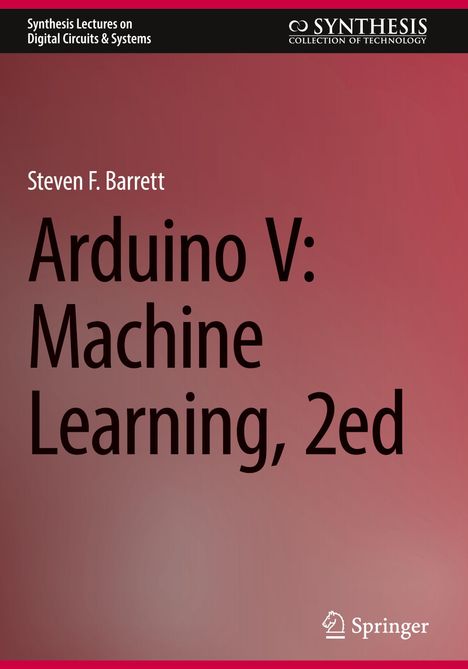 Steven F. Barrett: Arduino V: Machine Learning, 2ed. Oben Synthese-Themenreihe, unten Springer-Logo.