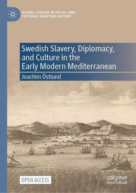 "Swedish Slavery, Diplomacy, and Culture in the Early Modern Mediterranean", Joachim Östlund. Historische Hafenszene.
