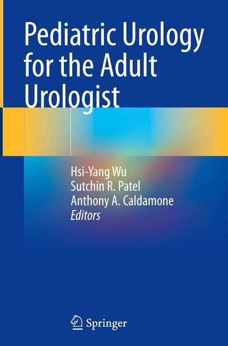 „Pediatric Urology for the Adult Urologist“, Autoren Hsi-Yang Wu, Sutchin R. Patel, Anthony A. Caldamone; Springer-Logo unten.