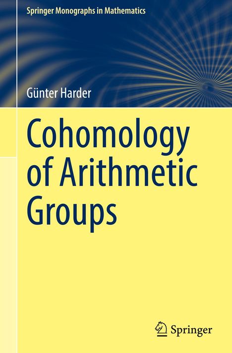 "Cohomology of Arithmetic Groups" von Günter Harder. Oben links: "Springer Monographs in Mathematics". Unten rechts: Springer-Logo.