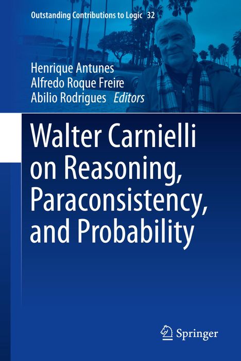 Walter Carnielli on Reasoning, Paraconsistency, and Probability, Buch