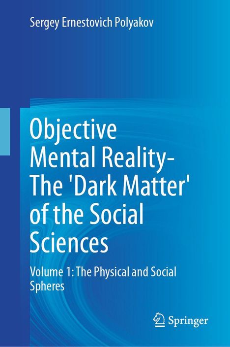 Sergey Ernestovich Polyakov: Objective Mental Reality- The 'Dark Matter' of the Social Sciences, Buch