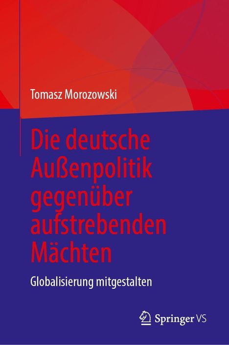 Tomasz Morozowski: Die deutsche Außenpolitik gegenüber aufstrebenden Mächten, Buch