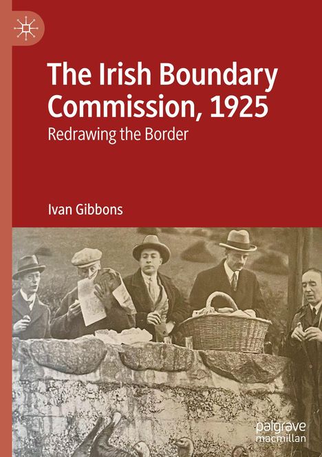 "The Irish Boundary Commission, 1925" und "Redrawing the Border" steht oben. Vier Männer in Anzügen mit Karten und Korb.
