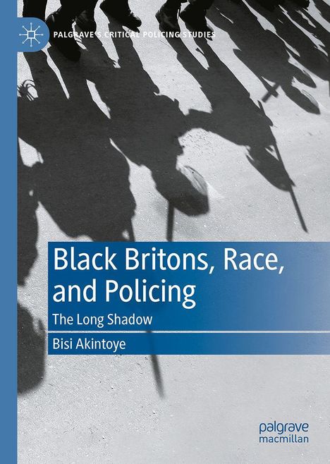 "Black Britons, Race, and Policing: The Long Shadow, Bisi Akintoye" in Weiß auf Blau. Schatten von Personen mit Helmen.
