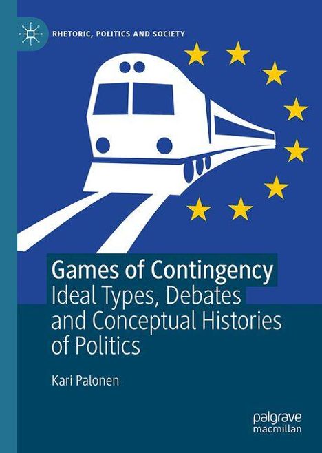 „Games of Contingency: Ideal Types, Debates and Conceptual Histories of Politics“ von Kari Palonen. Zug und gelbe Sterne.