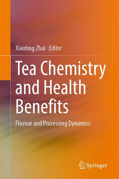 Titel: "Tea Chemistry and Health Benefits". Editor: Xiaoting Zhai. Flavour and Processing Dynamics. Springer-Logo.