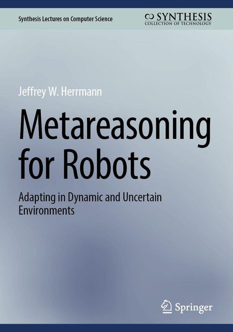 Jeffrey W. Herrmann: Metareasoning for Robots, Buch