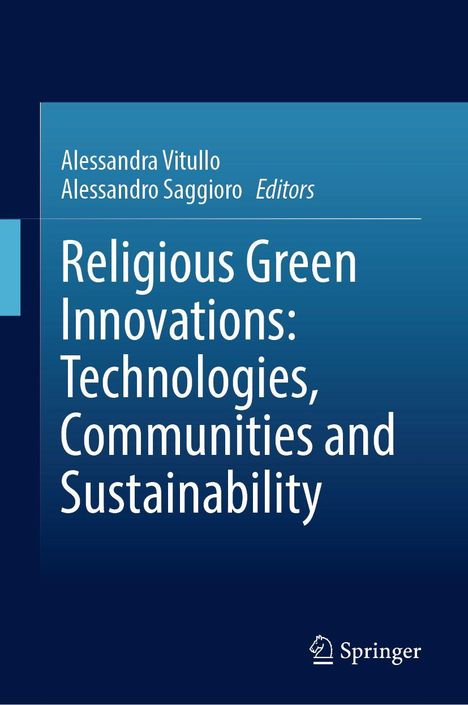 Alessandra Vitullo und Alessandro Saggioro, Editors. "Religious Green Innovations: Technologies, Communities and Sustainability". Unten rechts befindet sich das Springer-Logo.