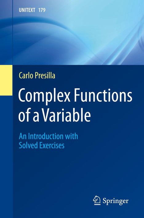 "UNITEXT 179. Carlo Presilla. Complex Functions of a Variable. An Introduction with Solved Exercises." Blaues Design.