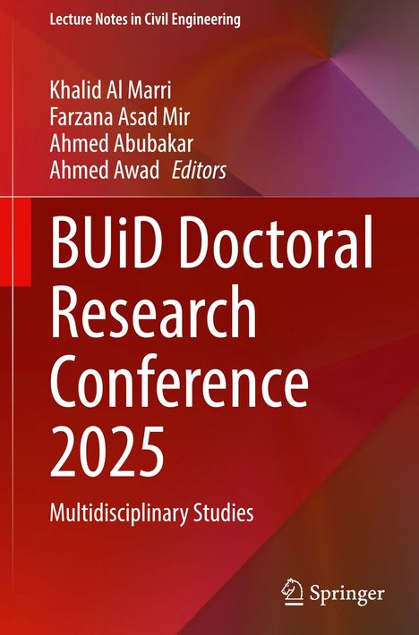 Titel: "BUiD Doctoral Research Conference 2025". Autoren: Khalid Al Marri, Farzana Asad Mir, Ahmed Abubakar, Ahmed Awad.