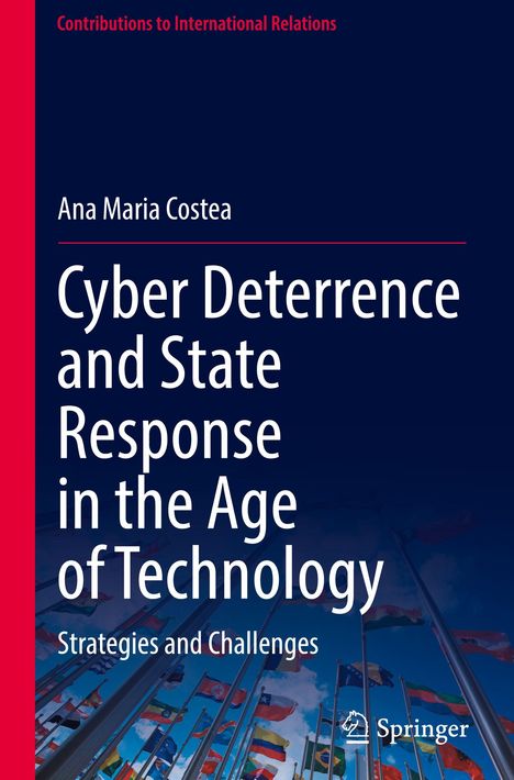 Titel: "Cyber Deterrence and State Response in the Age of Technology". Autor: Ana Maria Costea. Unten Flaggenabbildung.