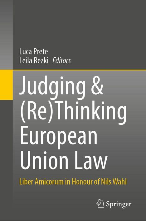 Titel: "Judging & (Re)Thinking European Union Law". Untertitel: "Liber Amicorum in Honour of Nils Wahl". Herausgeber: Luca Prete, Leila Rezki. Graues Cover, Springer-Logo unten rechts.