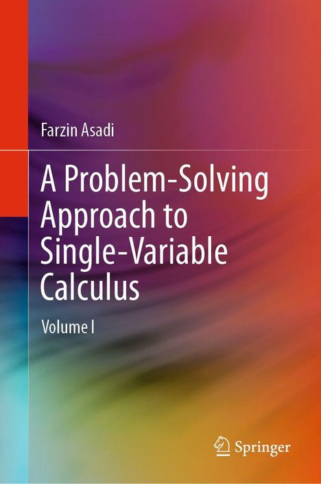 Farzin Asadi: A Problem-Solving Approach to Single-Variable Calculus, Volume I. Springer-Logo. Bunte, verschwommene Farbverläufe.