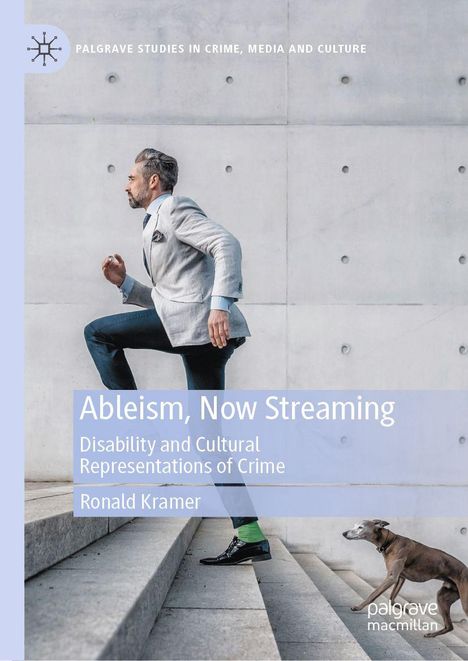 Ableism, Now Streaming. Disability and Cultural Representations of Crime von Ronald Kramer. Mann läuft die Treppe hoch, Hund folgt.