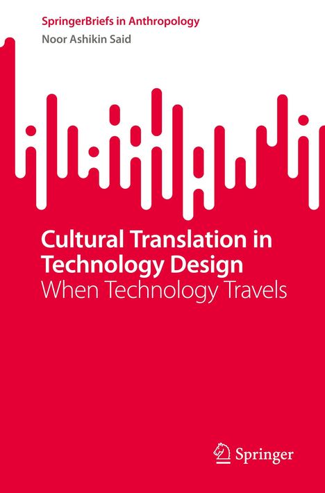 Cover mit roter und weißer Grafik und Text: "SpringerBriefs in Anthropology, Noor Ashikin Said, Cultural Translation in Technology Design, When Technology Travels", Springer-Logo unten rechts.