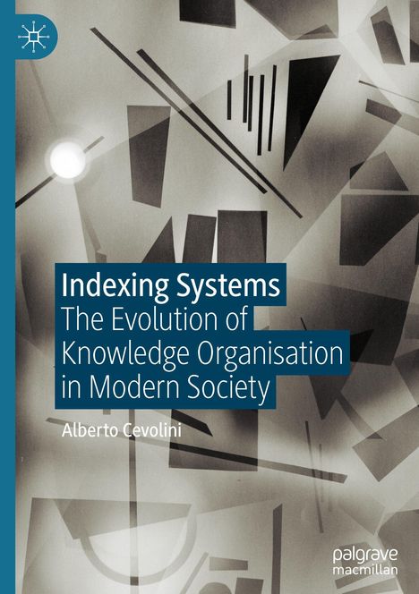 „Indexing Systems: The Evolution of Knowledge Organisation in Modern Society“ von Alberto Cevolini. Grafik aus Formen.