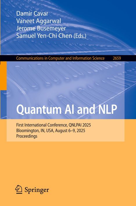 Quantum AI and NLP, Konferenz, Bloomington, 2025. Herausgeber: Damir Cavar, Vaneet Aggarwal, Jerome Busemeyer, Samuel Yen-Chi Chen.