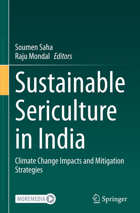 Titel: Sustainable Sericulture in India – Climate Change Impacts and Mitigation Strategies. Autoren: Soumen Saha, Raju Mondal.