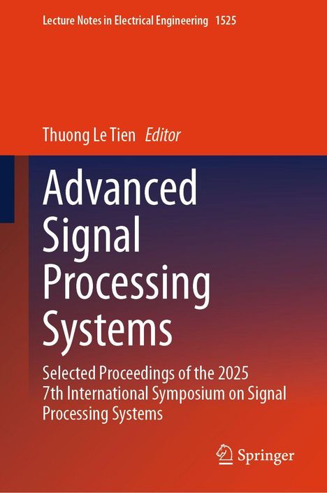 "Lecture Notes in Electrical Engineering 1525", "Thuong Le Tien Editor", "Advanced Signal Processing Systems". Orange-Blaues Design. Springer-Logo.