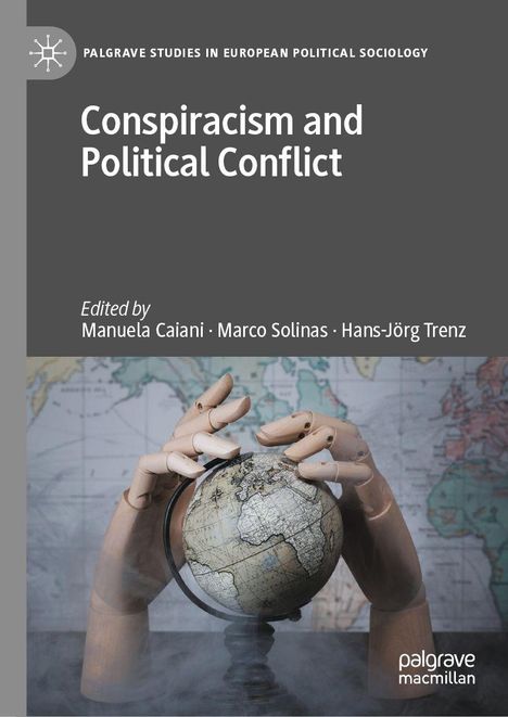 "Conspiracism and Political Conflict" von Manuela Caiani, Marco Solinas, Hans-Jörg Trenz. Roboterhände halten einen Globus.