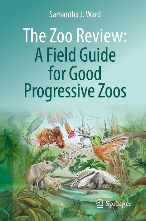 "The Zoo Review: A Field Guide for Good Progressive Zoos", Samantha J. Ward. Illustration: Tiere im Dschungel mit Pflanzen.