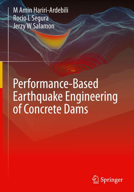 Buchtitel: "Performance-Based Earthquake Engineering of Concrete Dams". Autoren: M Amin Hariri-Ardebili, Rocio L Segura, Jerzy W Salamon. Hintergrund: Netzartige Strukturen und Farbübergänge in Rot und Blau.