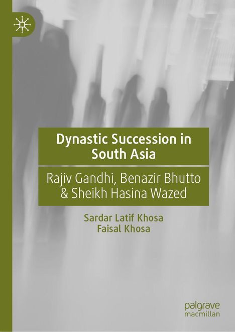 „Dynastic Succession in South Asia“, Buchcover mit grünem Textfeld und unscharfem Hintergrund, Autoren: Sardar Latif Khosa und Faisal Khosa. Links ist ein kleines Logo.