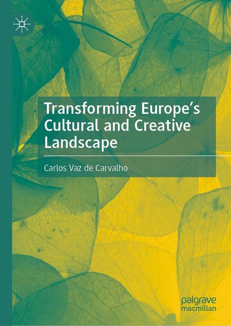 Titel: Transforming Europe's Cultural and Creative Landscape. Autor: Carlos Vaz de Carvalho. Grüne und gelbe Blätter als Hintergrund.