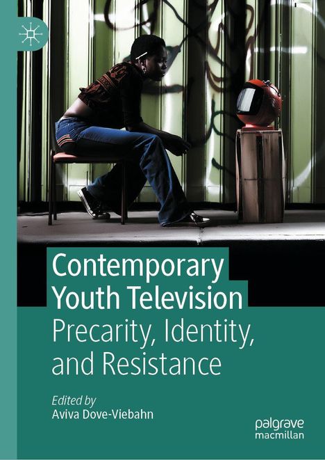 „Contemporary Youth Television: Precarity, Identity, and Resistance“, herausgegeben von Aviva Dove-Viebahn. Draußen sitzt eine Person auf einem Stuhl vor einem kleinen, roten Fernseher.