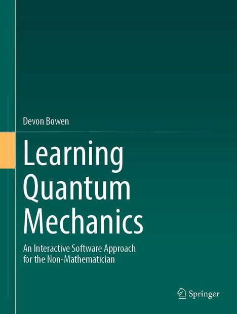 Devon Bowen, Learning Quantum Mechanics: An Interactive Software Approach for the Non-Mathematician. Grüner Hintergrund.