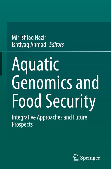 Buchtitel: "Aquatic Genomics and Food Security". Herausgeber: Mir Ishfaq Nazir, Ishtiyaq Ahmad. Grün-türkises Design, Springer-Logo.