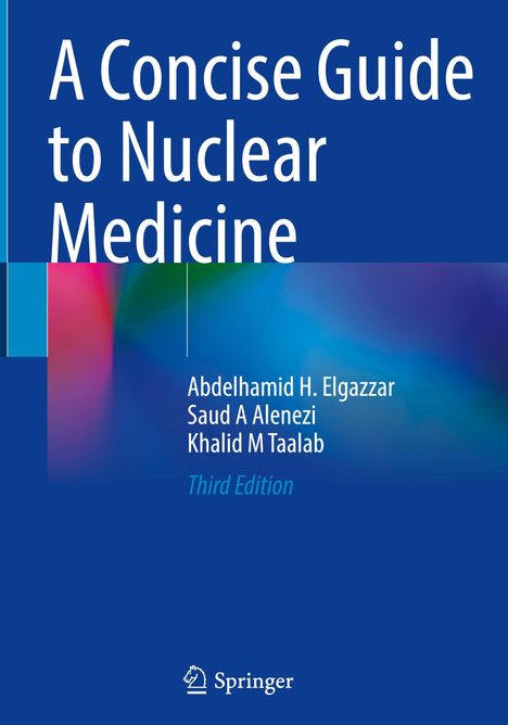 "A Concise Guide to Nuclear Medicine", Autoren: Abdelhamid H. Elgazzar, Saud A Alenezi, Khalid M Taalab, Third Edition.