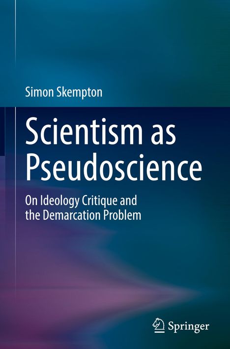 "Scientism as Pseudoscience. On Ideology Critique and the Demarcation Problem. Simon Skempton." Blau-violetter Hintergrund.