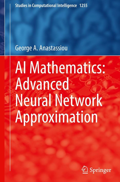 Text: "AI Mathematics: Advanced Neural Network Approximation", "George A. Anastassiou". Ein wissenschaftliches Buchcover.