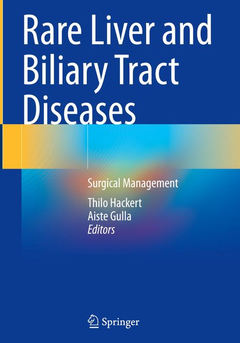 "Rare Liver and Biliary Tract Diseases. Surgical Management. Thilo Hackert, Aiste Gulla, Editors." Springer-Logo unten.