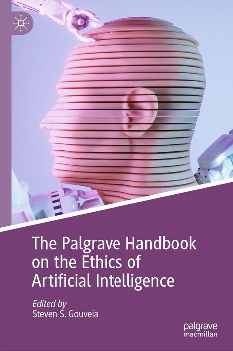 „The Palgrave Handbook on the Ethics of Artificial Intelligence“; bearbeitet von Steven S. Gouveia. Kopf aus Schichten mit Roboterhand.