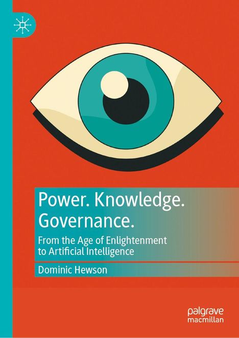 „Power. Knowledge. Governance. From the Age of Enlightenment to Artificial Intelligence. Dominic Hewson“. Illustration eines Auges.