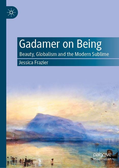 "Gadamer on Being", "Beauty, Globalism and the Modern Sublime", "Jessica Frazier". Illustration eines Berges im Wasser.