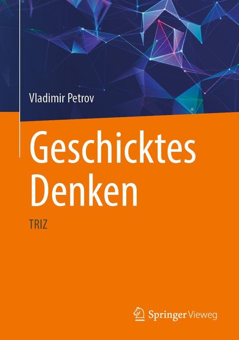 Text: "Vladimir Petrov, Geschicktes Denken, TRIZ, Springer Vieweg". Grafik: Bunte geometrische Linien auf dunklem Hintergrund.