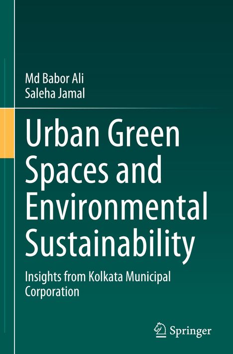 Md Babor Ali, Saleha Jamal: Urban Green Spaces and Environmental Sustainability. Insights from Kolkata Municipal Corporation. 