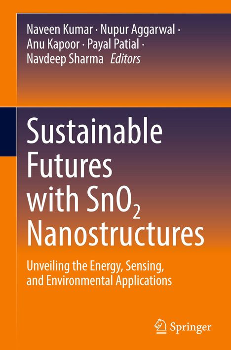 Titel: "Sustainable Futures with SnO₂ Nanostructures". Autoren: Naveen Kumar, Nupur Aggarwal, Anu Kapoor, Payal Patial, Navdeep Sharma. Verlagslogo unten rechts. Hintergrund: Orange und Dunkelviolett.