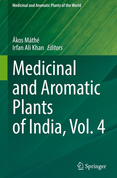 "Medicinal and Aromatic Plants of India, Vol. 4." Bearbeitet von Ákos Máthé und Irfan Ali Khan. Grüner Hintergrund.
