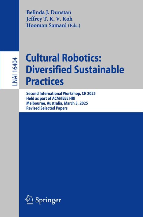 Buchtitel: "Cultural Robotics: Diversified Sustainable Practices", Herausgeber: Belinda J. Dunstan, Jeffrey T. K. V. Koh, Hooman Samani.