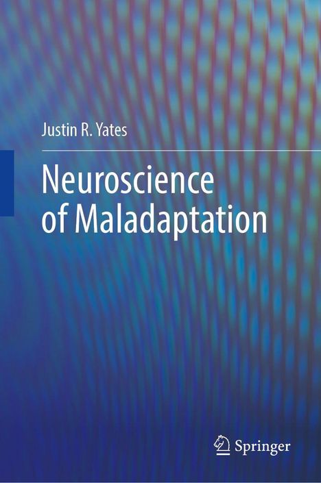 „Neuroscience of Maladaptation“ von Justin R. Yates. Der Hintergrund zeigt ein wellenförmiges, blau-grünes Muster.